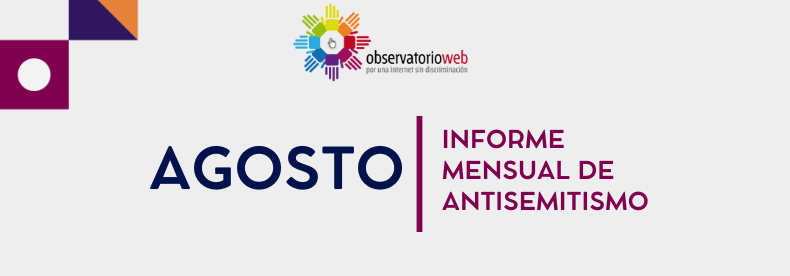 Observatorio Web has released its latest monthly report on Internet anti-Semitism.